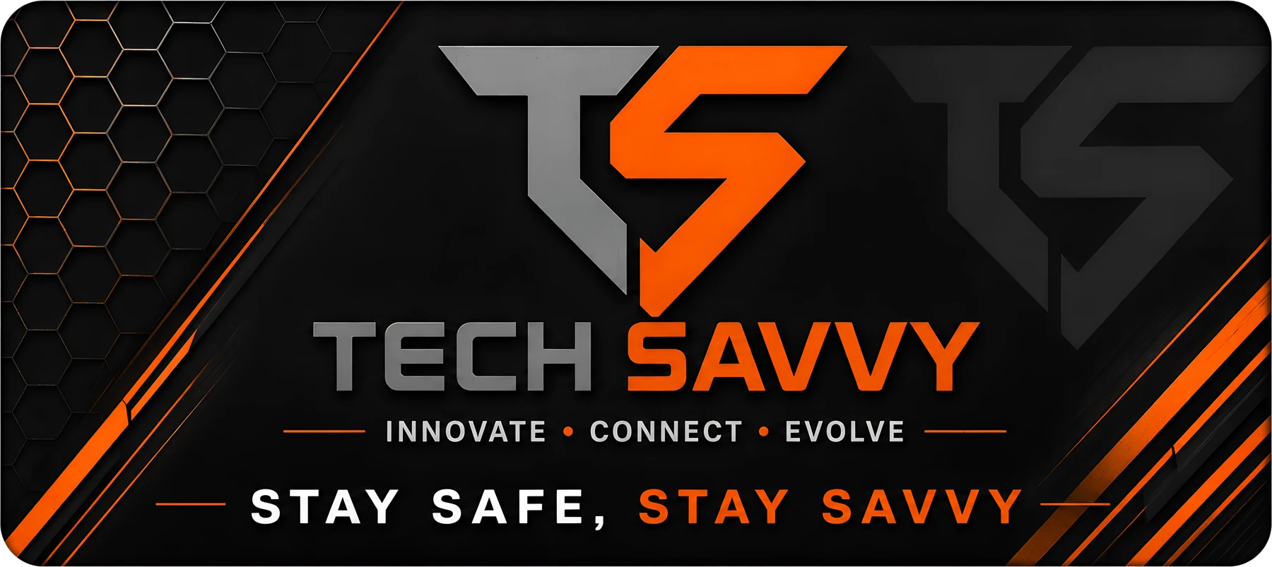 Tech Savvy — Innovate. Connect. Evolve. Stay safe, stay savvy.